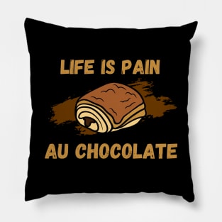 Life Is Pain - Au Chocolate | Desert Picture With Text On Top And Bottom Pillow