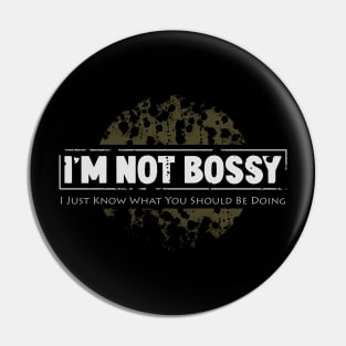 I'm not bossy I just know what you should be doing Pin