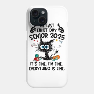 My Last First Day Senior 2025 It's Fine I'm Fine Black Cat Graduation Back to School Class Of 2025 Phone Case