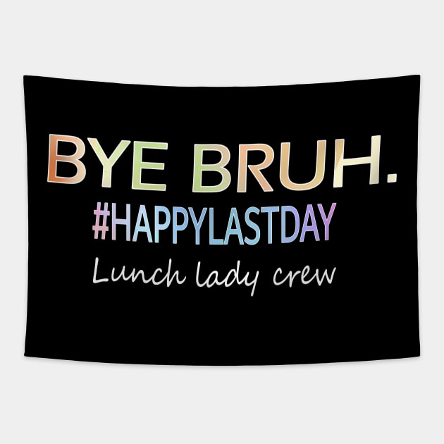 Bye Bruh, last day of school lunch lady shirt Tapestry by AlmaDesigns