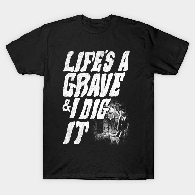 Discover Life's a grave & I dig it - Haunted Mansion - T-Shirt