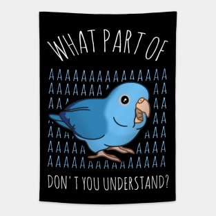 what part of AAAA don't you understand - blue parrotlet Tapestry