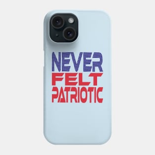 #OurPatriotism: Never Felt Patriotic by Devin Phone Case