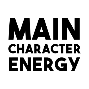 Main Character Energy T-Shirt