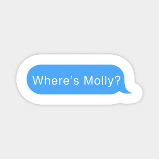 Where's Molly message bubble Magnet