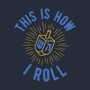 This is How I Roll Hanukkah Dreidel Jewish Holiday T-Shirt