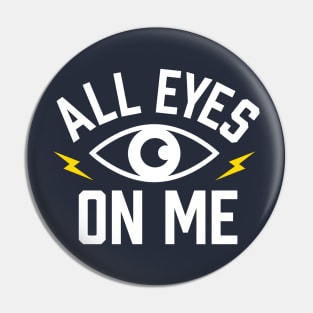 All Eyes on Me Pin