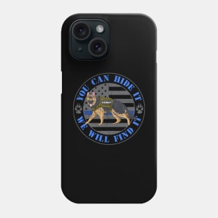 You Can Hide It We Will Find It Police Dog Blue Line K9 Flag Phone Case