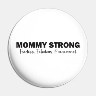 Mommy Strong: Fearless, Fabulous, Phenomenal Pin