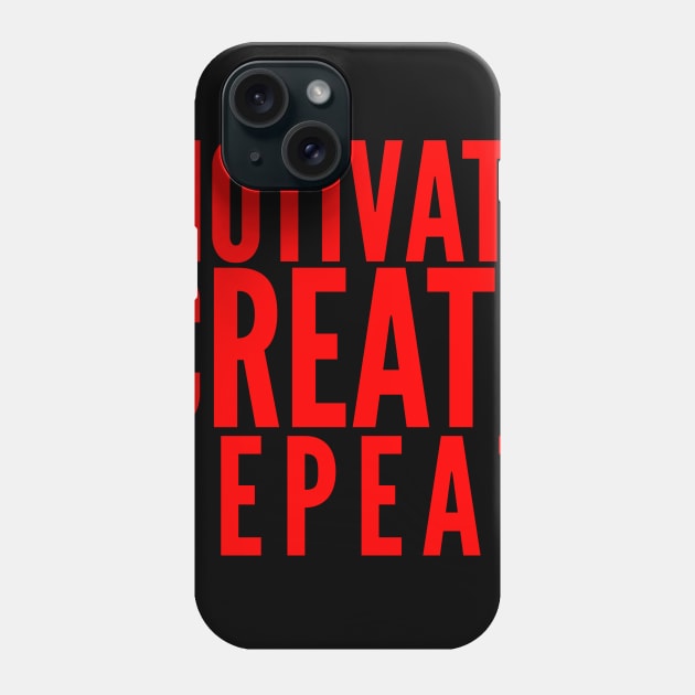 MOTIVATE CREATE REPEAT Phone Case by Cplus928