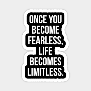 Once You Become Fearless, Life Becomes Limitless Magnet