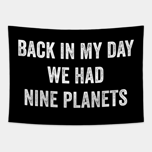 Back In My Day We Had Nine Planets Tapestry by Lasso Print