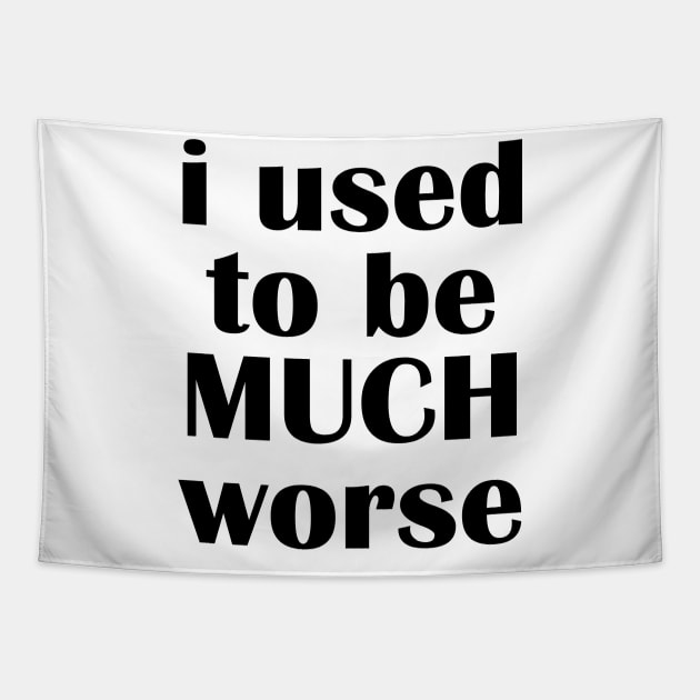 i used to be much worse Tapestry by mdr design