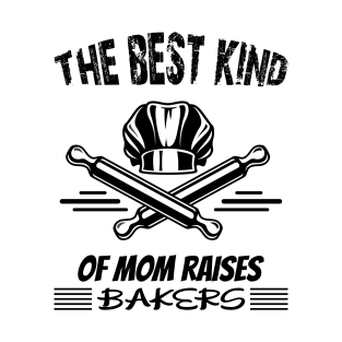 The Best Kind of Mom Raises a baker T-Shirt