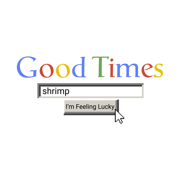 Good Times Shrimp by Graograman