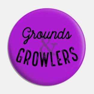 Grounds and Growlers Pin