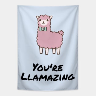 You're llamazing - funny alpaca / llama quote for amazing friends and loved ones Tapestry