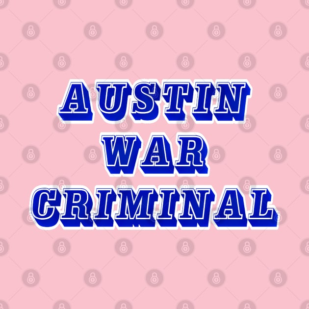 Austin - War Criminal - Front by SubversiveWare