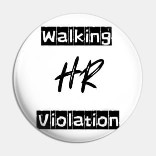 Walking HR Violation Pin