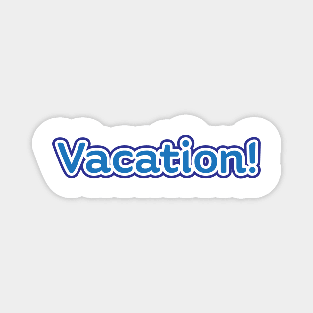 Vacation! Magnet by umarhahn