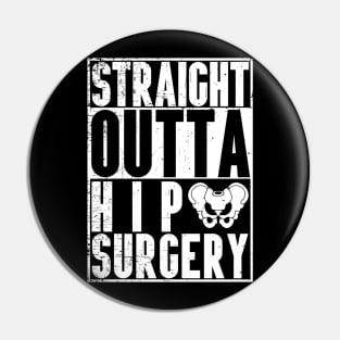 Straight Outta Hip Surgery Pin