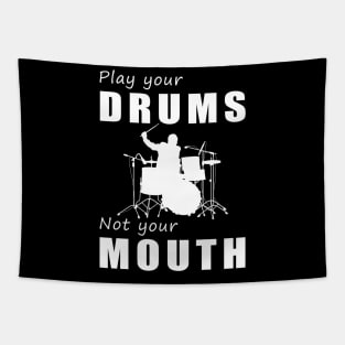 Drum Beats, Not Gossip! Play Your Drums, Not Your Mouth! Tapestry