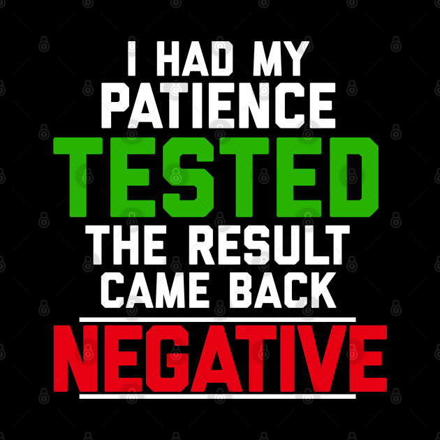 I Had My Patience Tested The Result Came Back Negative by alexwestshop