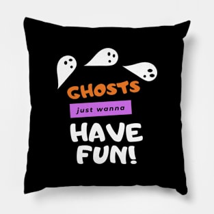 Ghosts Wanna Have Fun Pillow