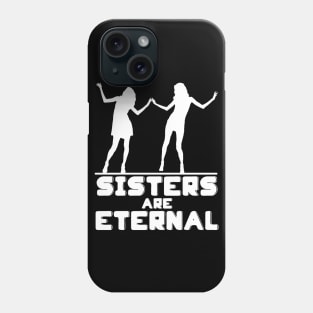 Sister dance - sisters are eternal Phone Case