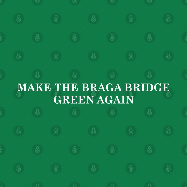 Make the Braga Bridge Green Again! by MacMarlon