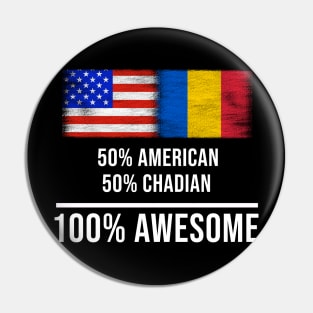 50% American 50% Chadian 100% Awesome - Gift for Chadian Heritage From Chad Pin