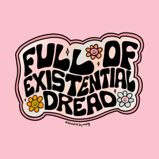 Full of Existential Dread T-Shirt