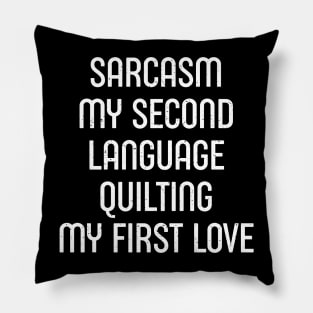 Sarcasm My Second Language, Quilting: My First Love Pillow