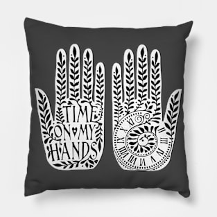 Time on my Hands II Pillow