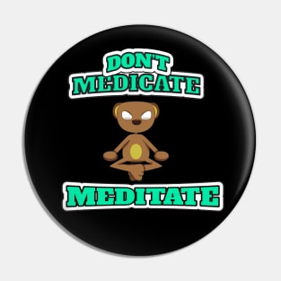 Don't Medicate, Meditate Zenz Dog Shirt Pin