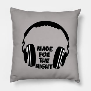 Made For The Night Pillow