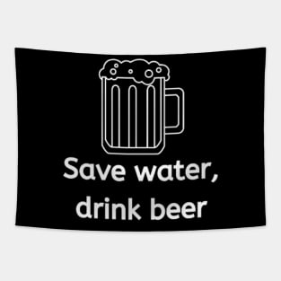 Save water, drink beer, Beer lover, beer Tapestry