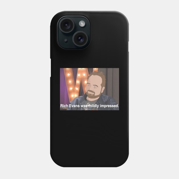 Rich Evans was Mildly Impressed Phone Case by TheReverendDude