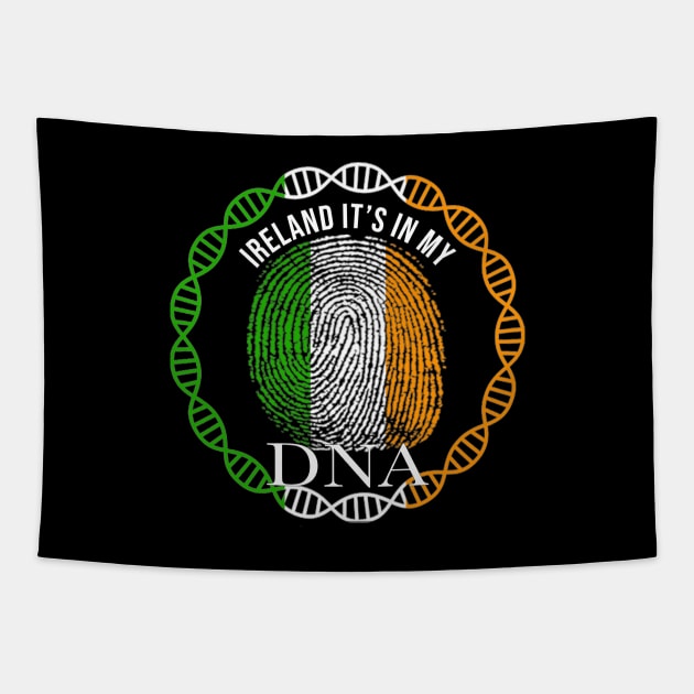 Ireland Its In My DNA - Gift for IrIsh From Ireland Tapestry by Country Flags