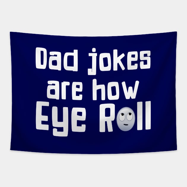 Dad Jokes Are How Eye Roll Funny Gift For Dad Tapestry by SoCoolDesigns