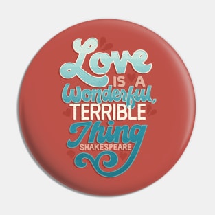 Love is a Wonderful, Terrible Thing Pin