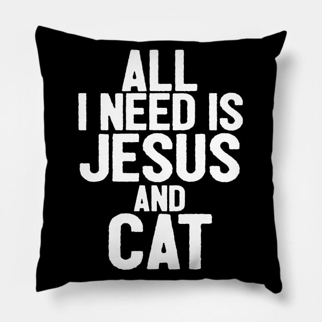 All I Need Is Jesus And Cat Pillow by Happy - Design