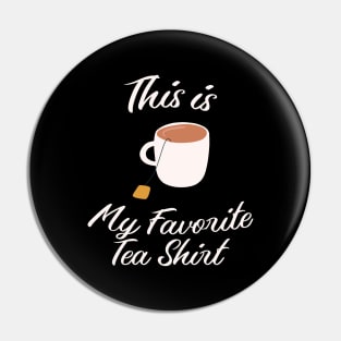 This is My Favorite Tea Shirt Pin