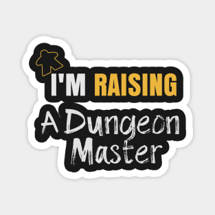 I'm Raising A Dungeon Master - Board Game Inspired Graphic - Tabletop Gaming  - Parent Magnet