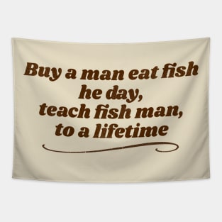 Teach Fish Man... Ancient Proverb Tapestry