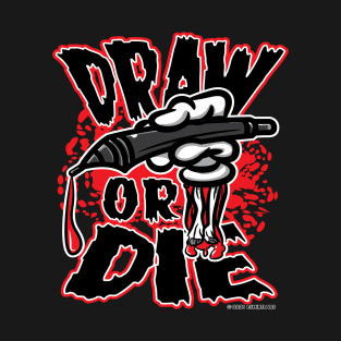 Draw or Die T-Shirt