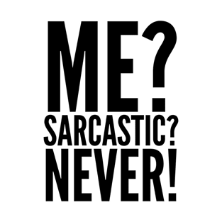 ME SARCASTIC NEVER WHITE Print T-Shirt