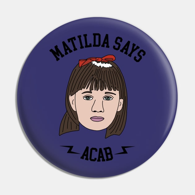 Matilda Says ACAB Pin by PlanetWeirdPod