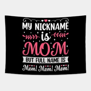 My nickname is Mom but my full name is mom mom Mom Tapestry