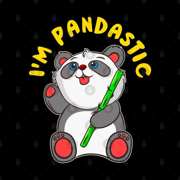 I'm Pandastic Panda Bear Fantastic Cute by E